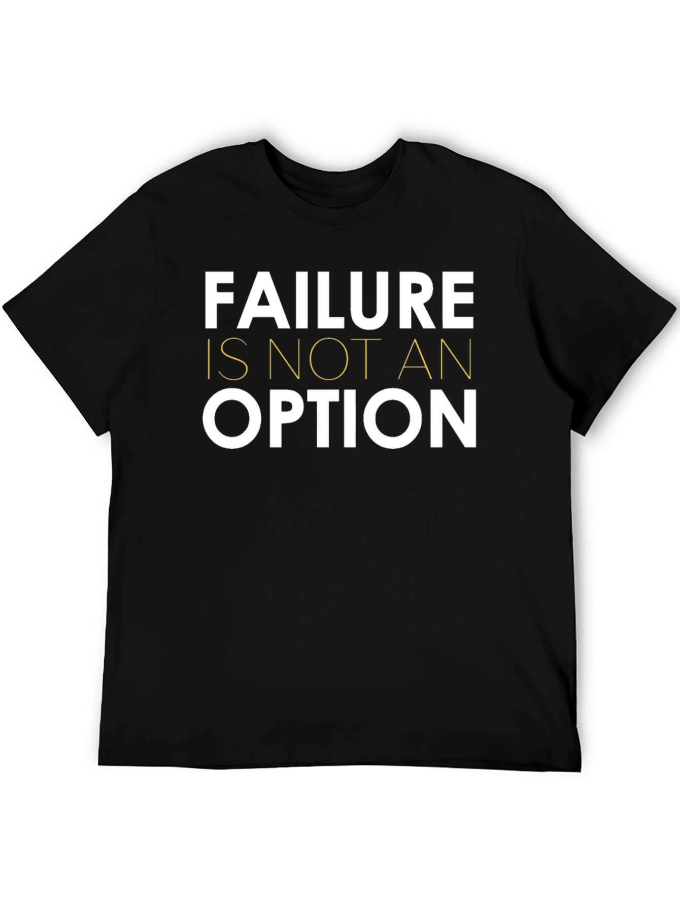 Motivational T-Shirt: Failure is Not An Option