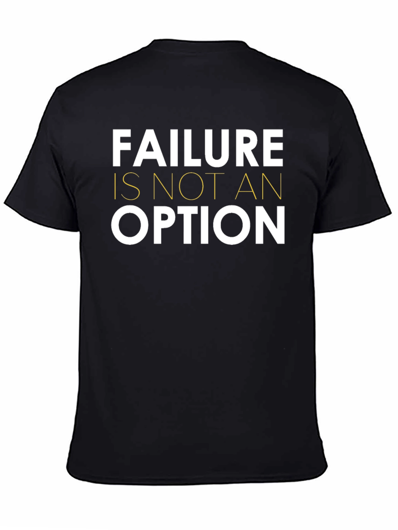 Motivational T-Shirt: Failure is Not An Option