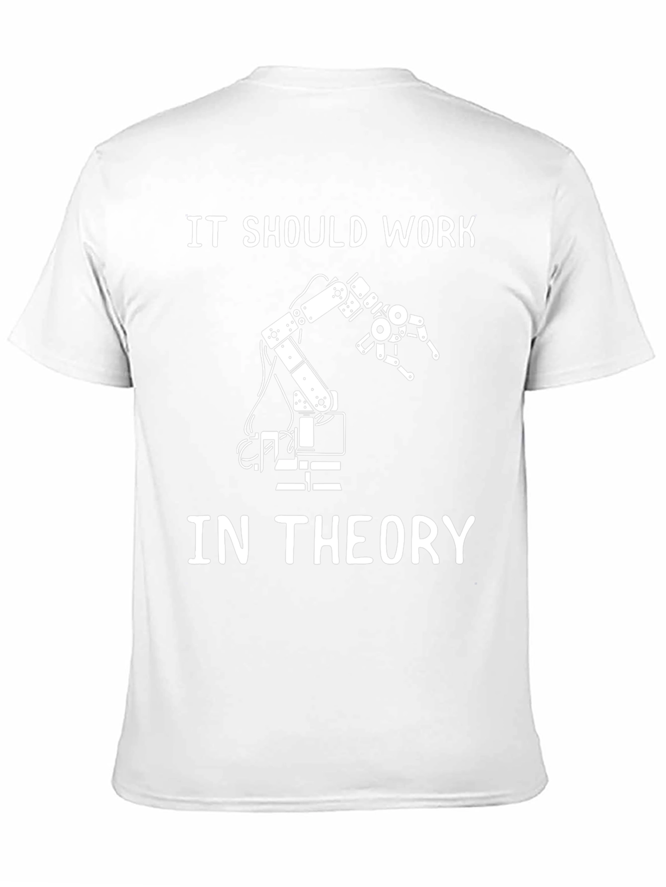 It Should Work In Theory T-Shirt