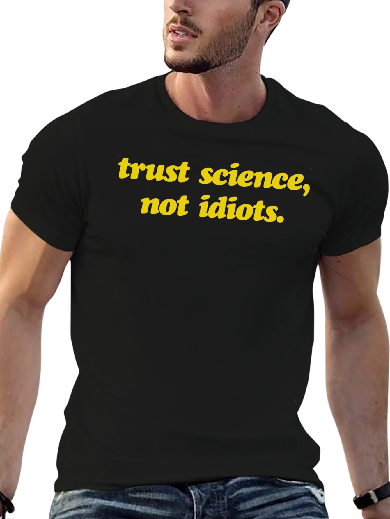Trust Science Not Idiots T-Shirt