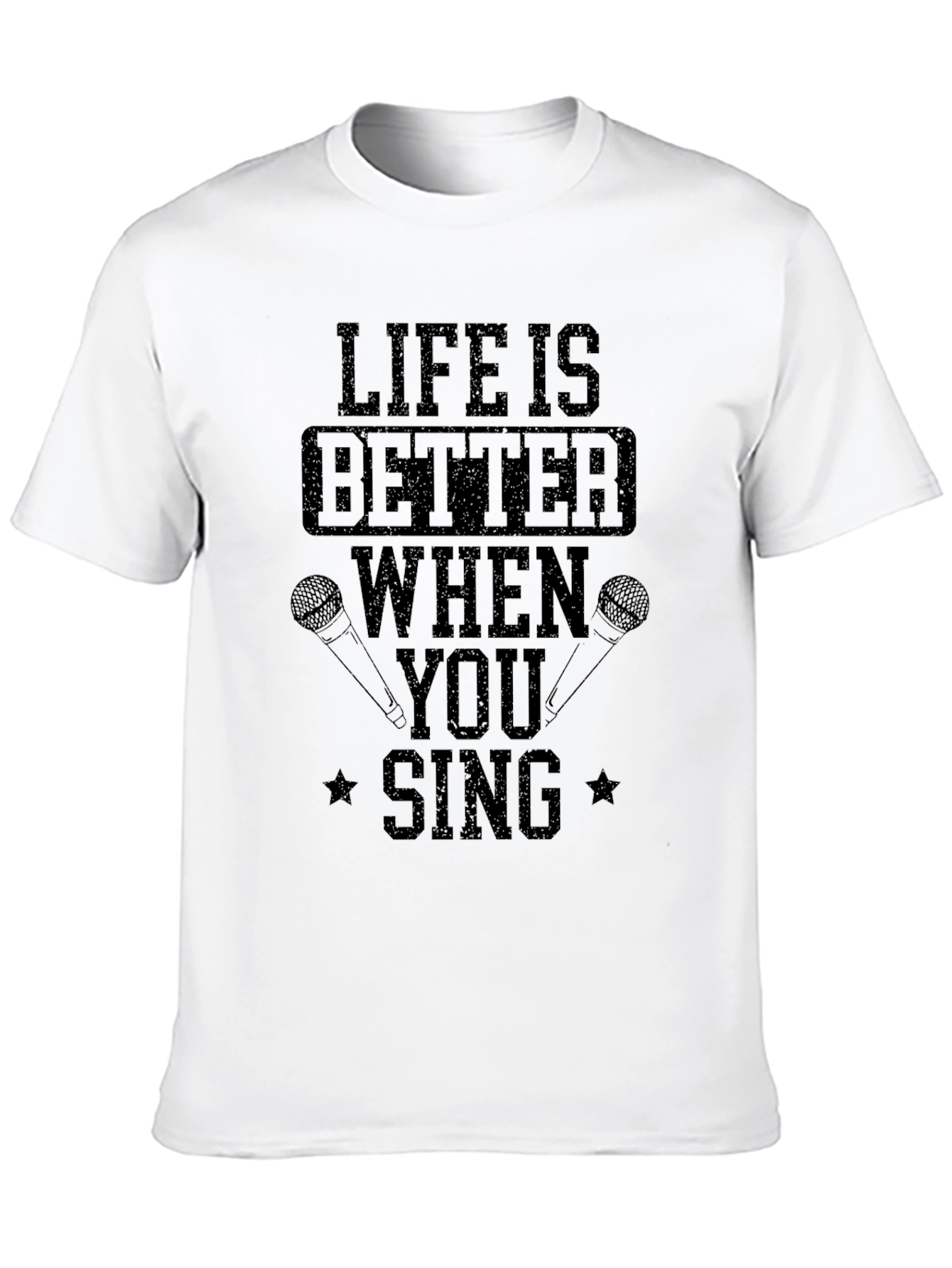 Life Is Better When You Sing T-Shirt