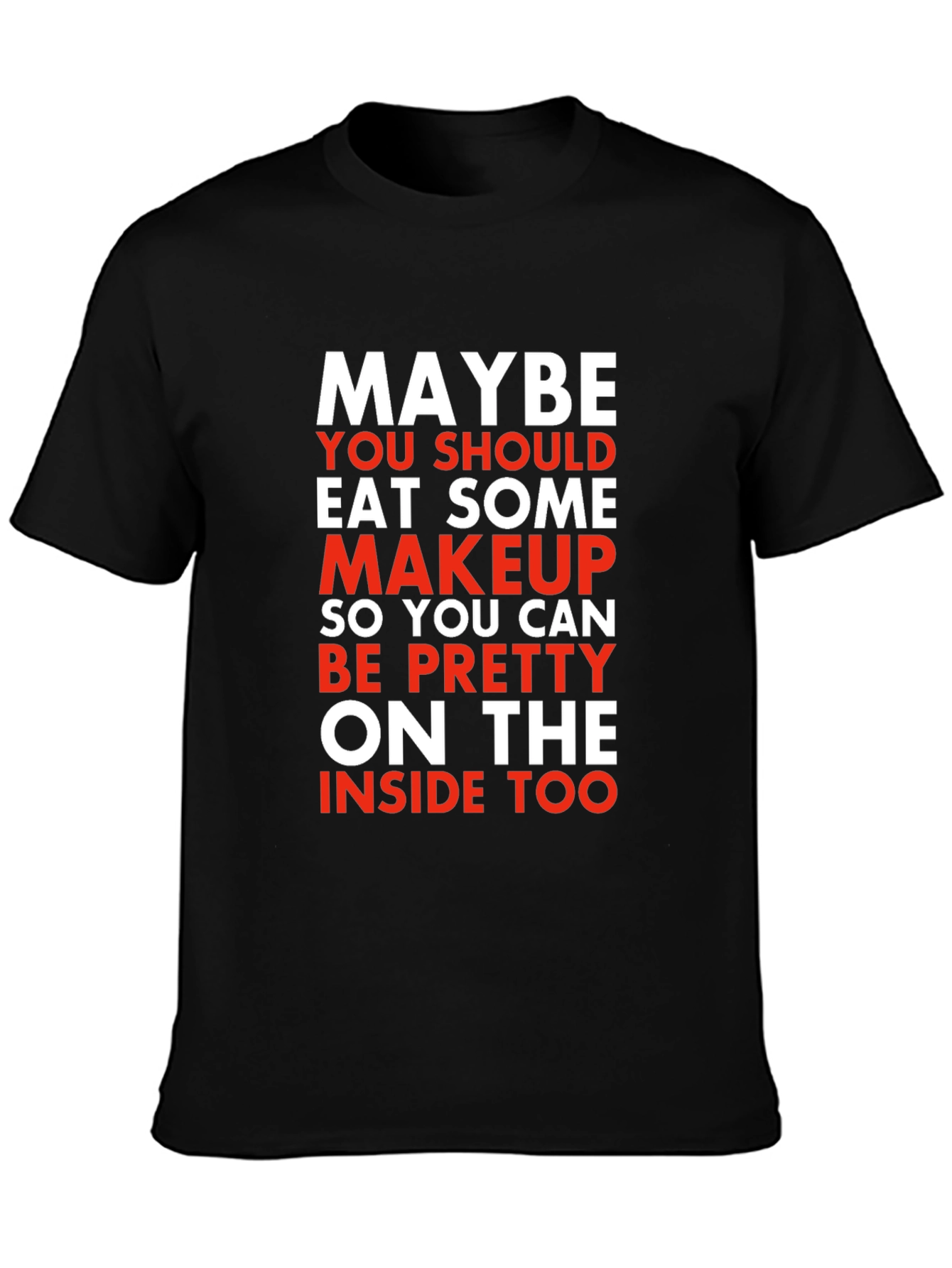 Eat Some Makeup Funny Novelty T-Shirt