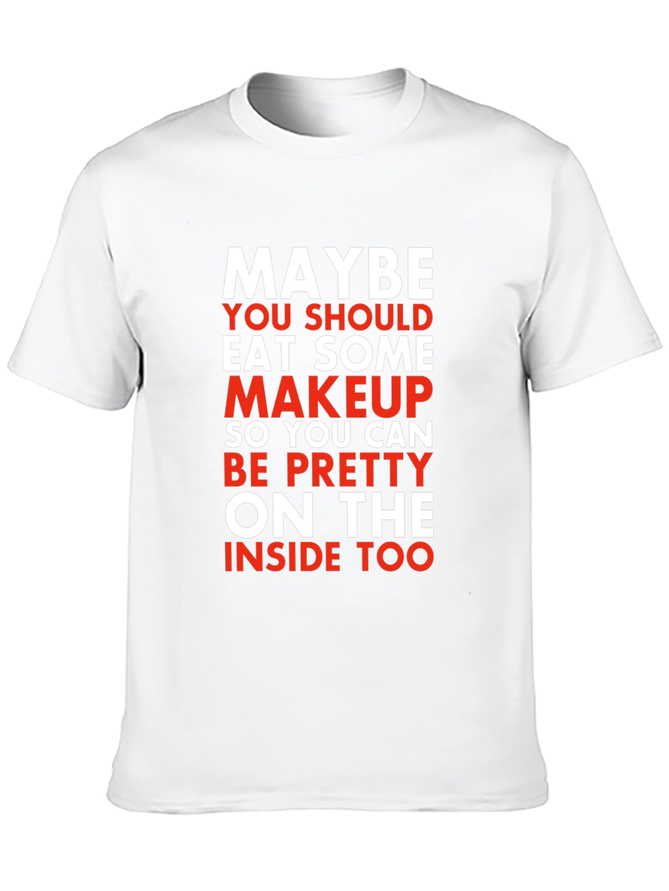 Eat Some Makeup Funny Novelty T-Shirt