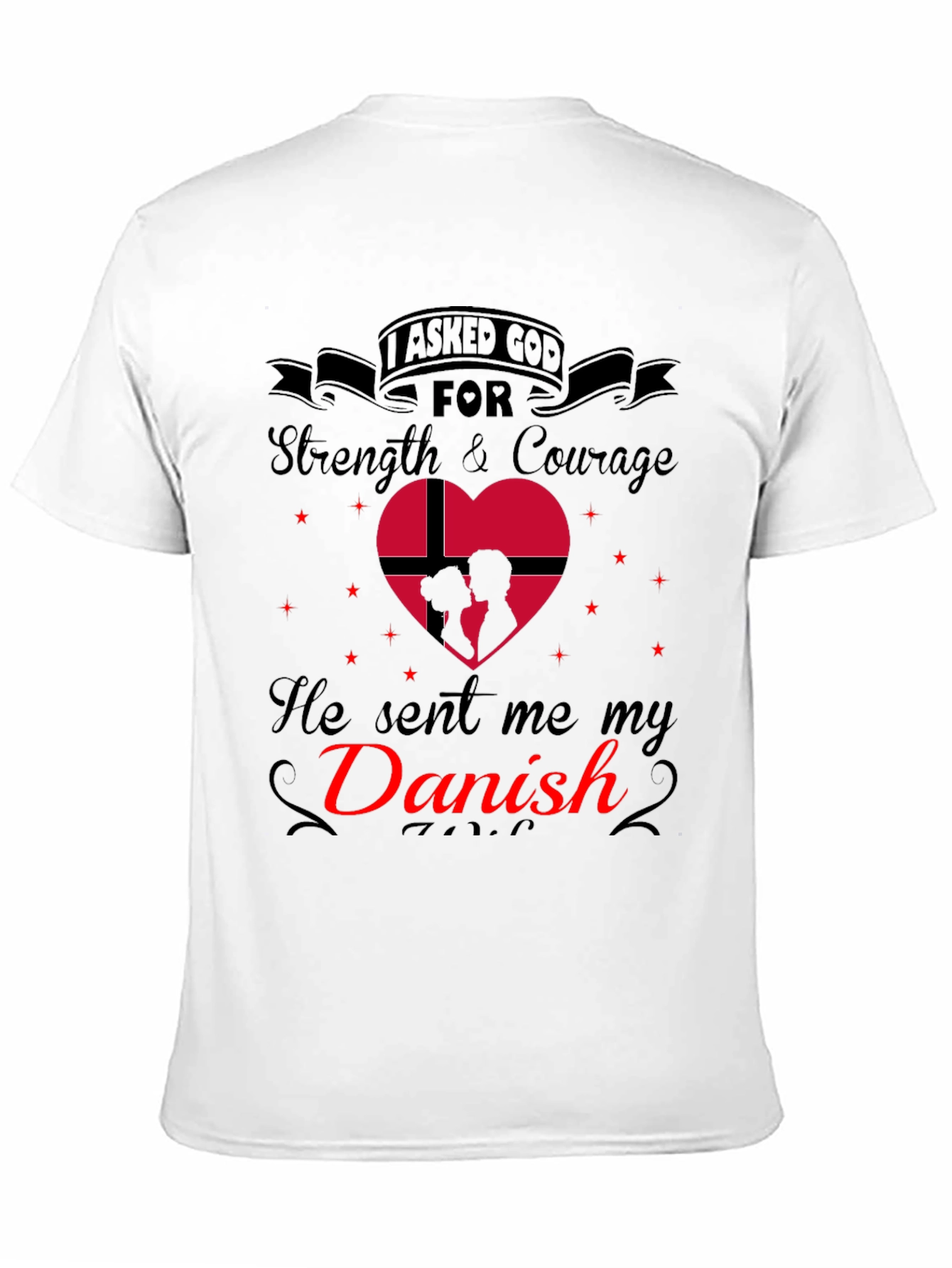 I Asked God For Strength - Danish T-Shirt
