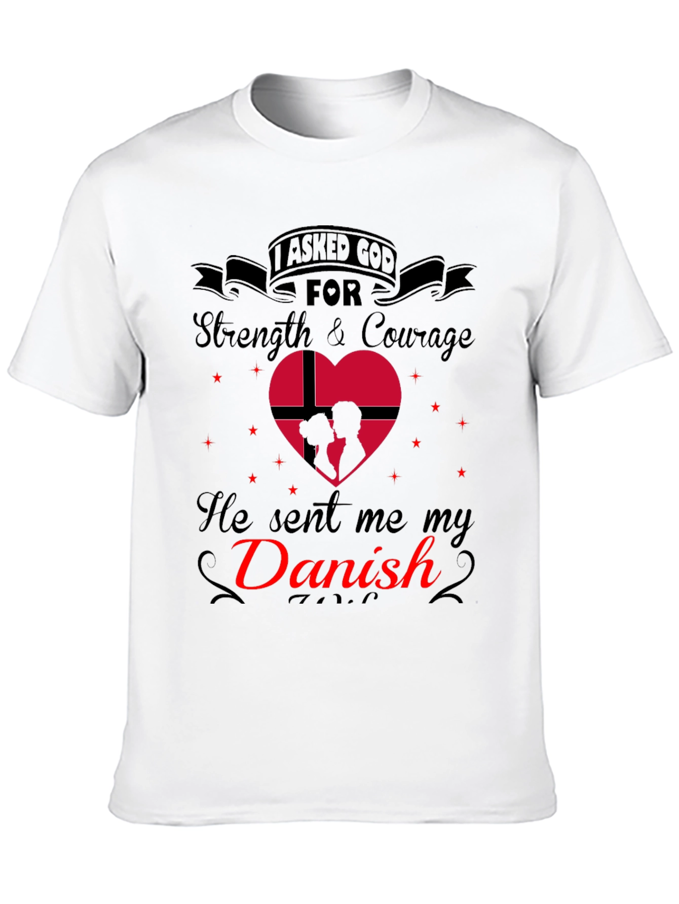 I Asked God For Strength - Danish T-Shirt