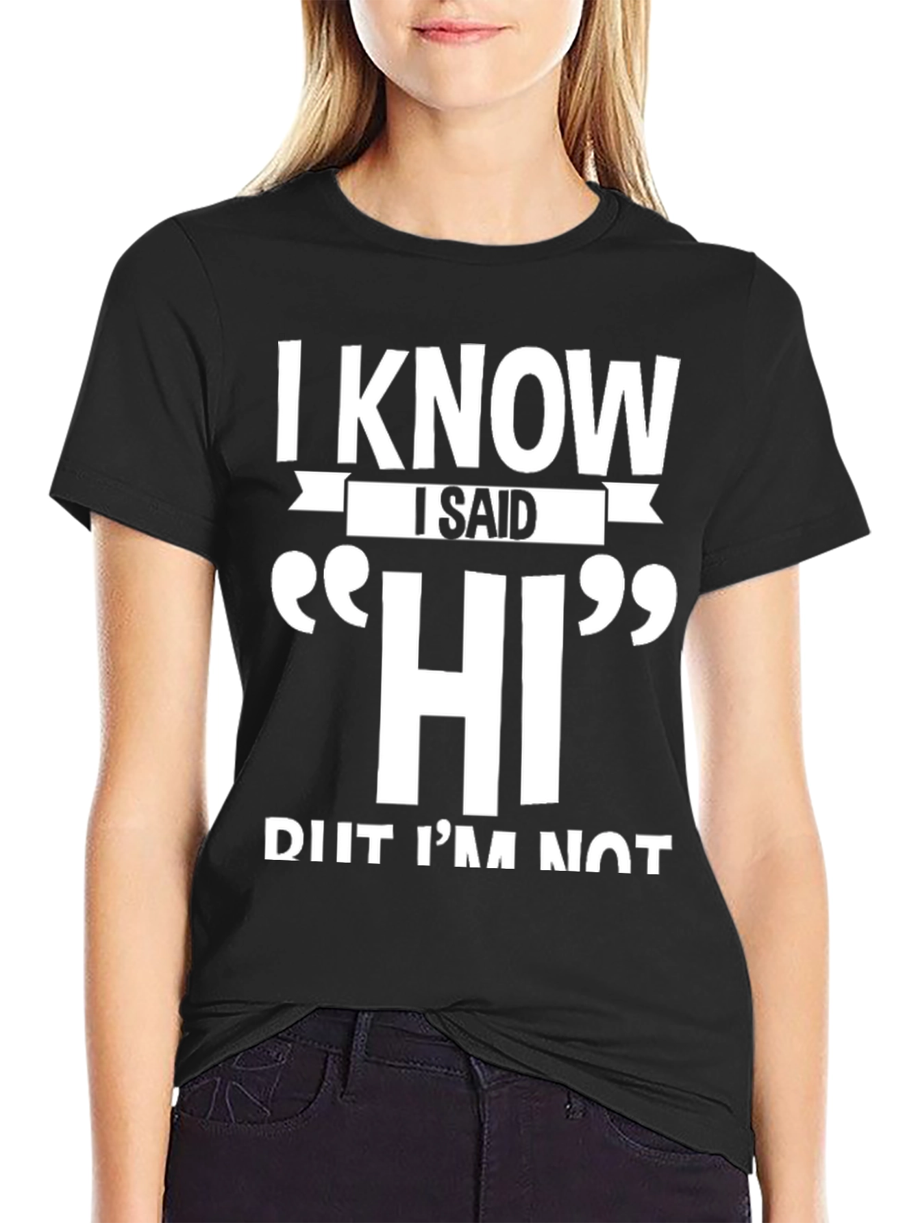 I Know I Said HI Funny Sarcastic T-Shirt