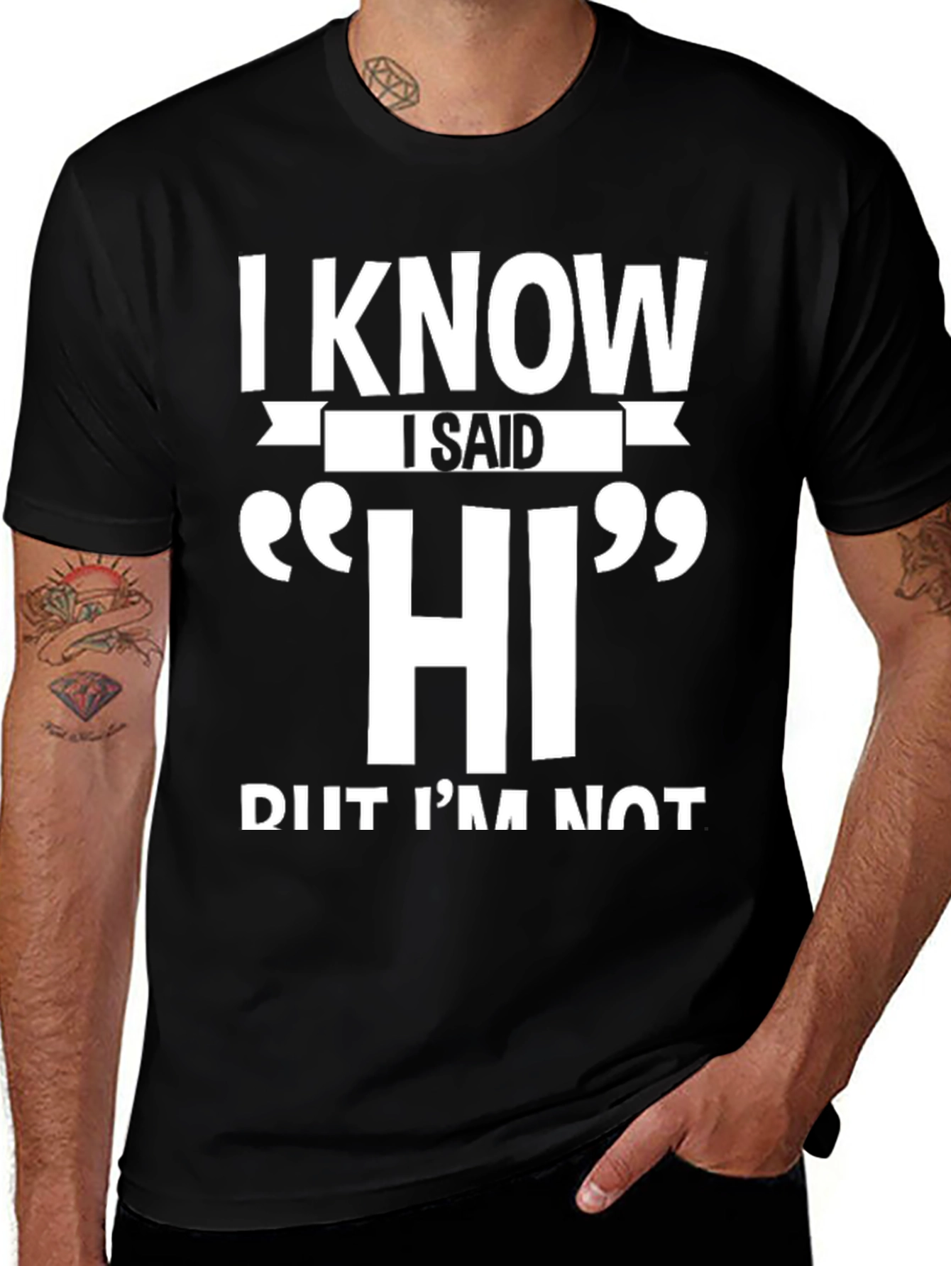I Know I Said HI Funny Sarcastic T-Shirt