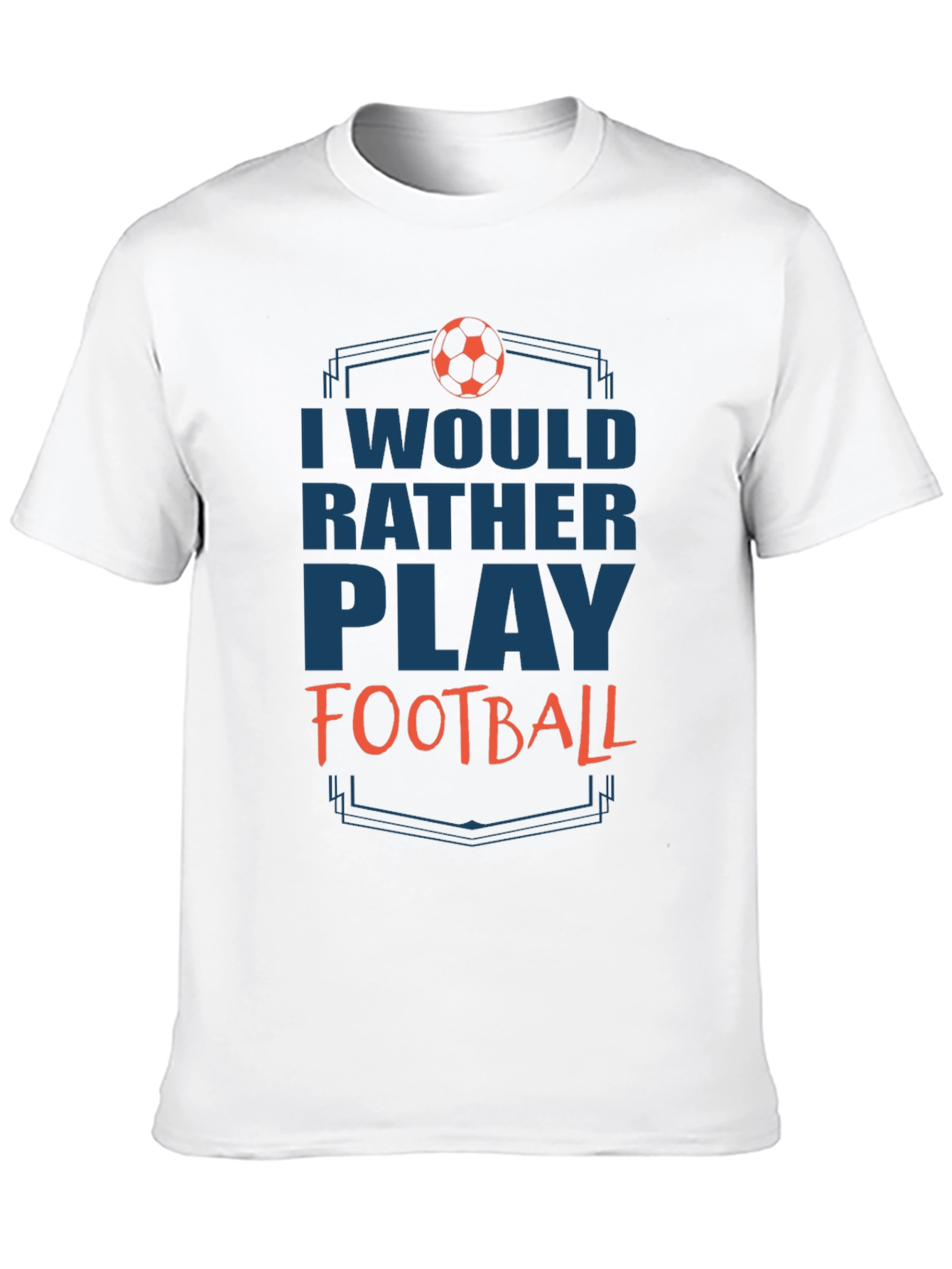 Football Fan T-Shirt - Id Rather Play Football