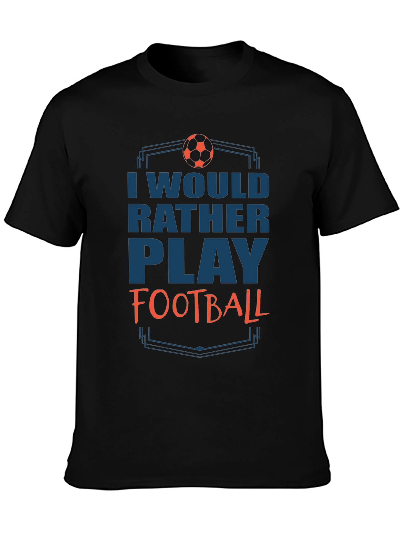 Football Fan T-Shirt - Id Rather Play Football