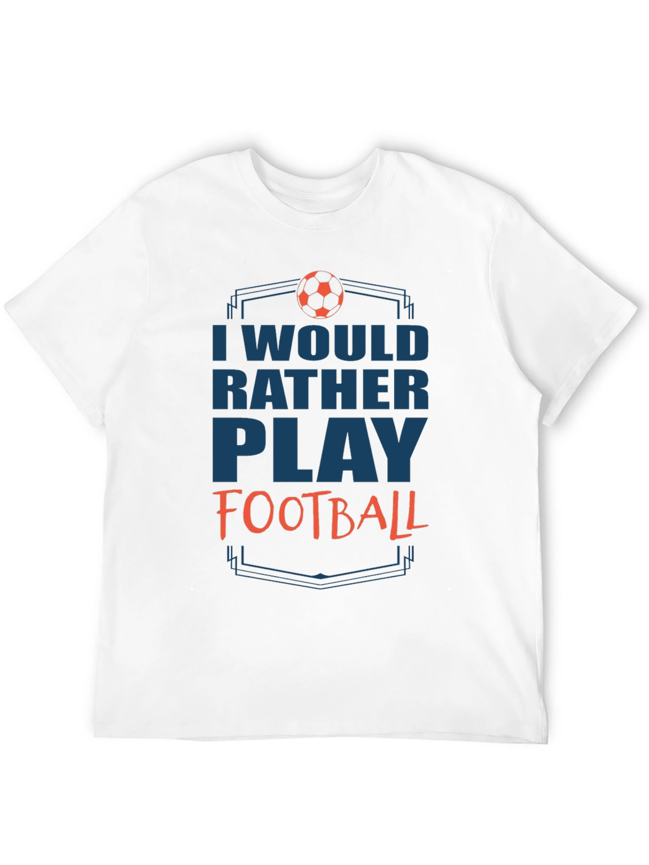 Football Fan T-Shirt - Id Rather Play Football