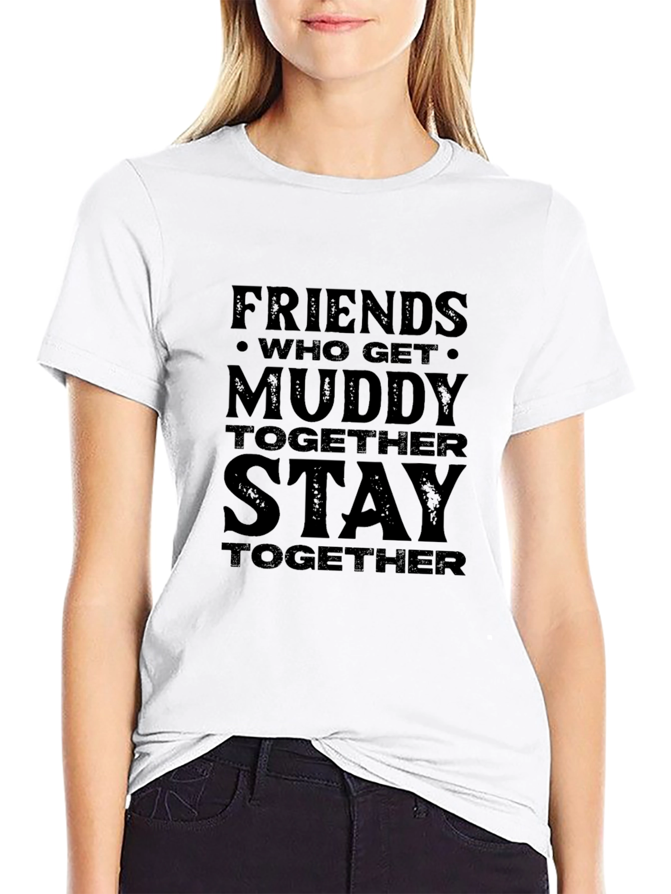 Friends Who Get Muddy T-Shirt
