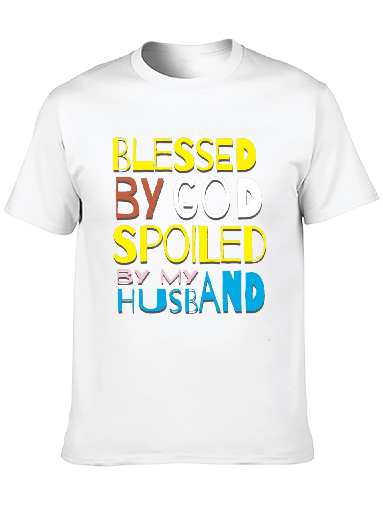 Blessed By God Spoiled By My Husband T-Shirt