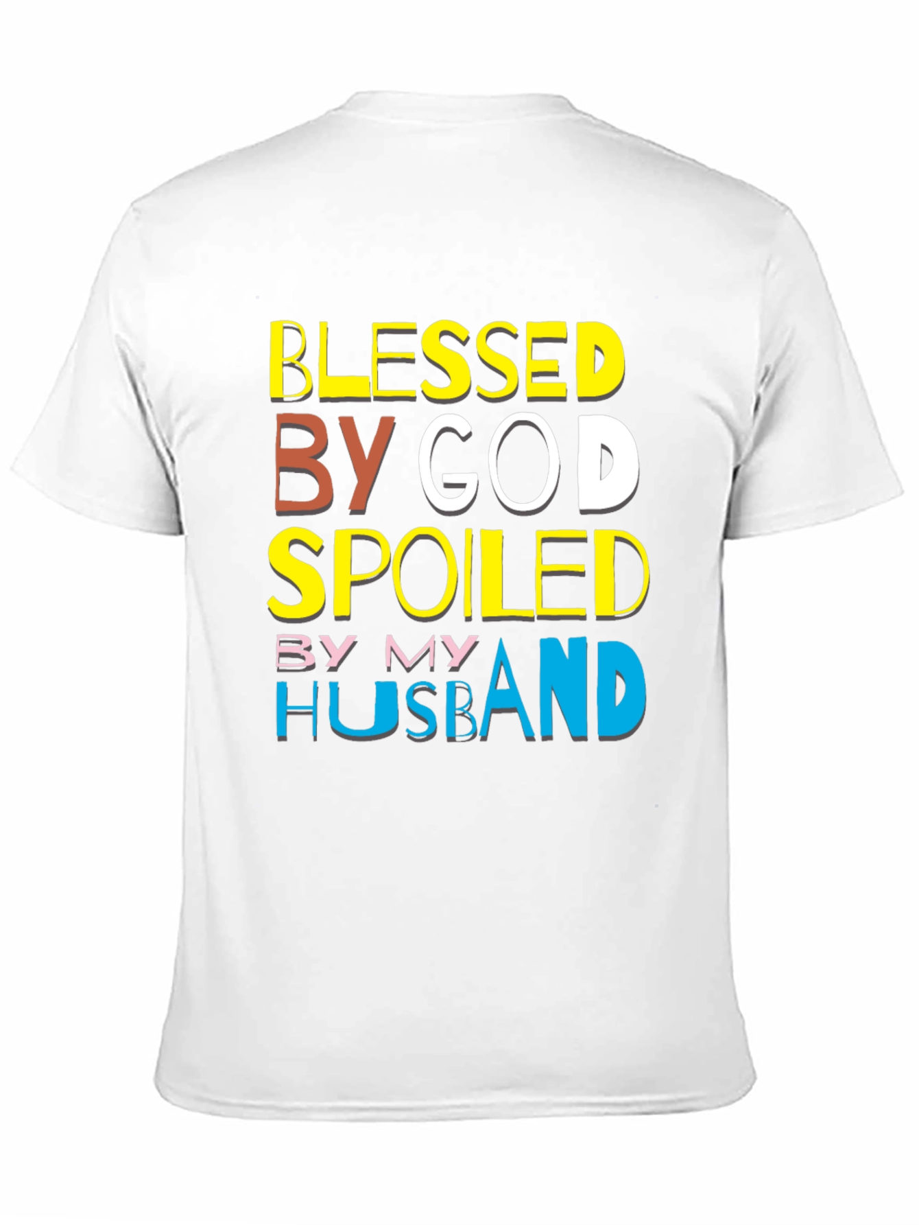 Blessed By God Spoiled By My Husband T-Shirt