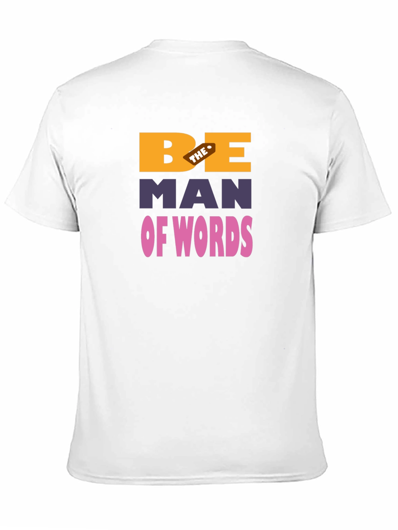 Be The Man Of Words Graphic T-Shirt