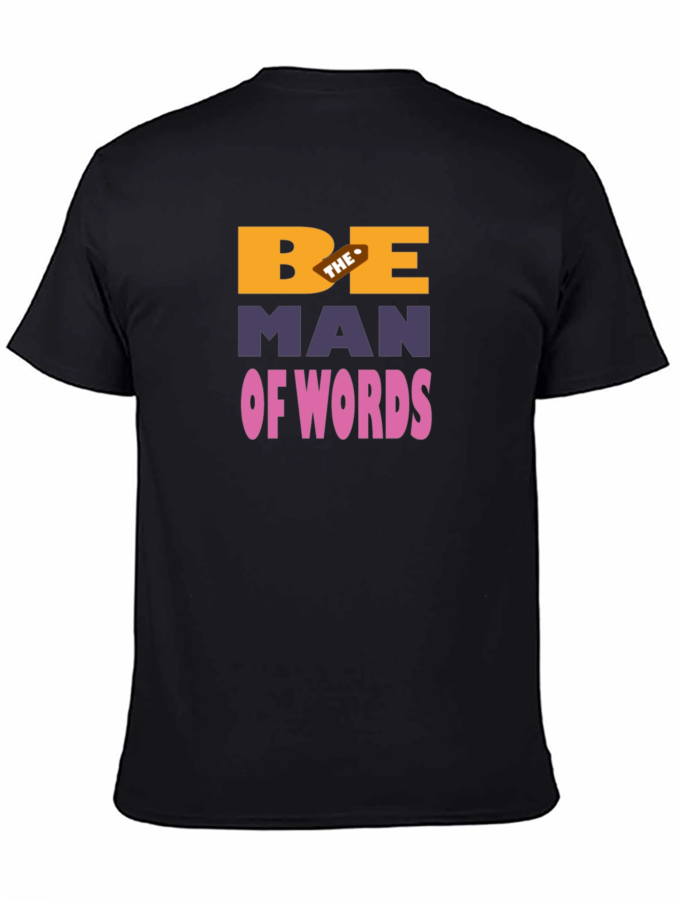 Be The Man Of Words Graphic T-Shirt