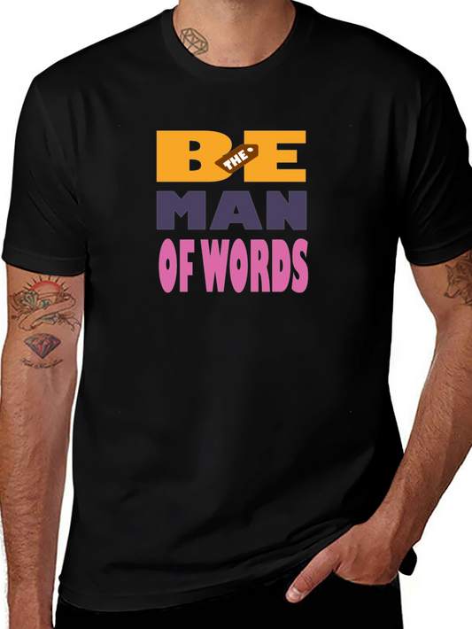 Be The Man Of Words Graphic T-Shirt