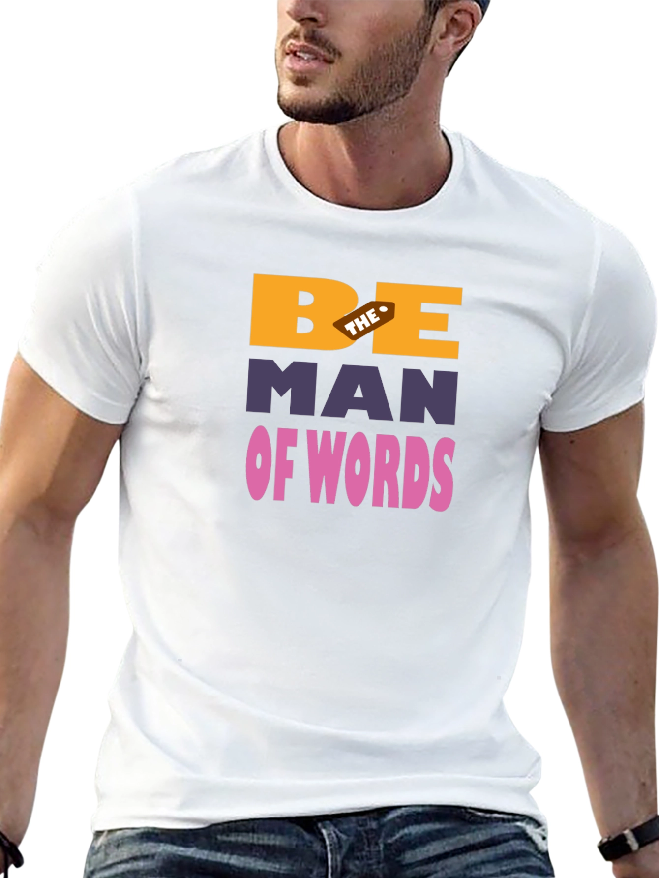 Be The Man Of Words Graphic T-Shirt