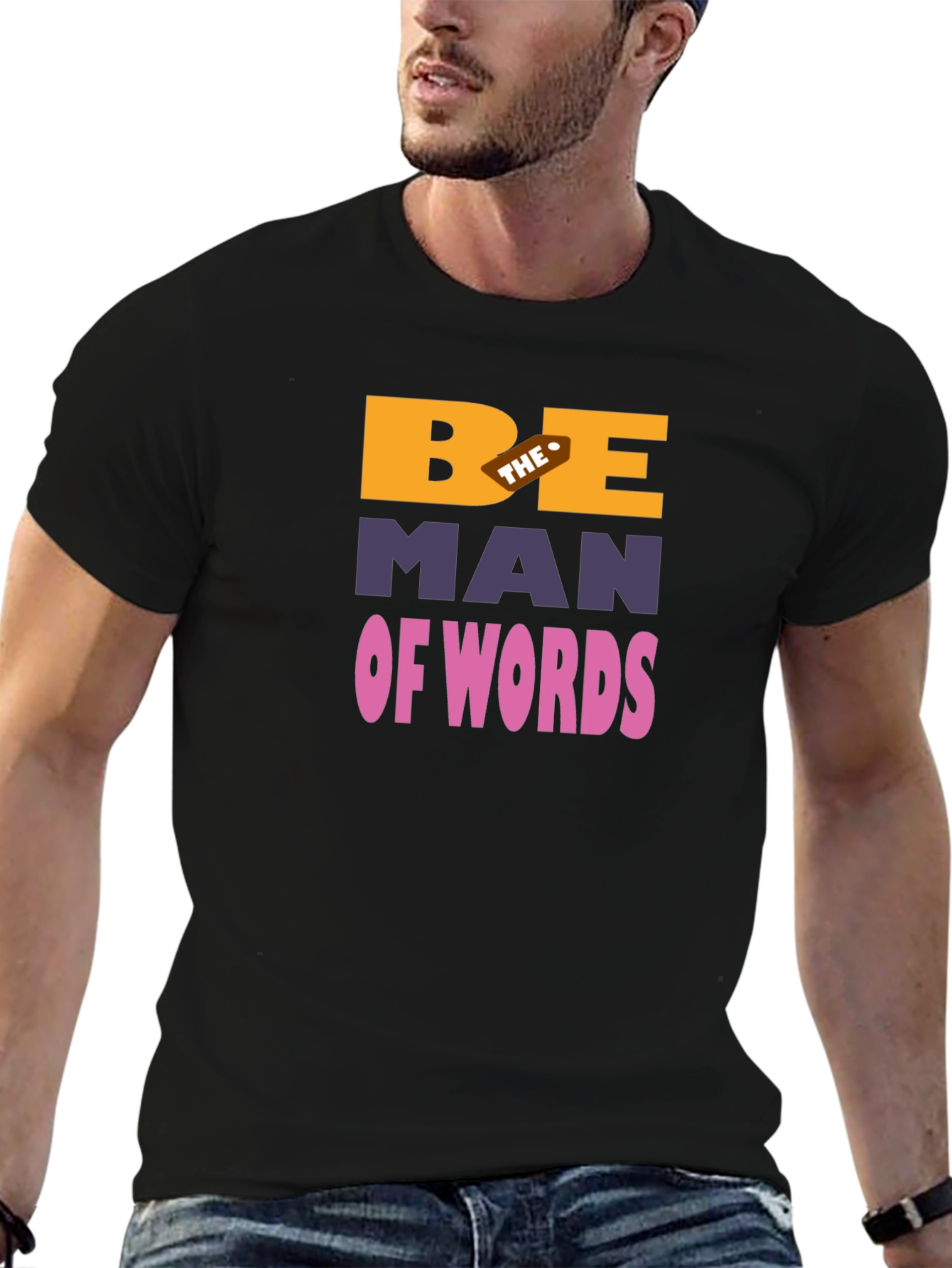 Be The Man Of Words Graphic T-Shirt