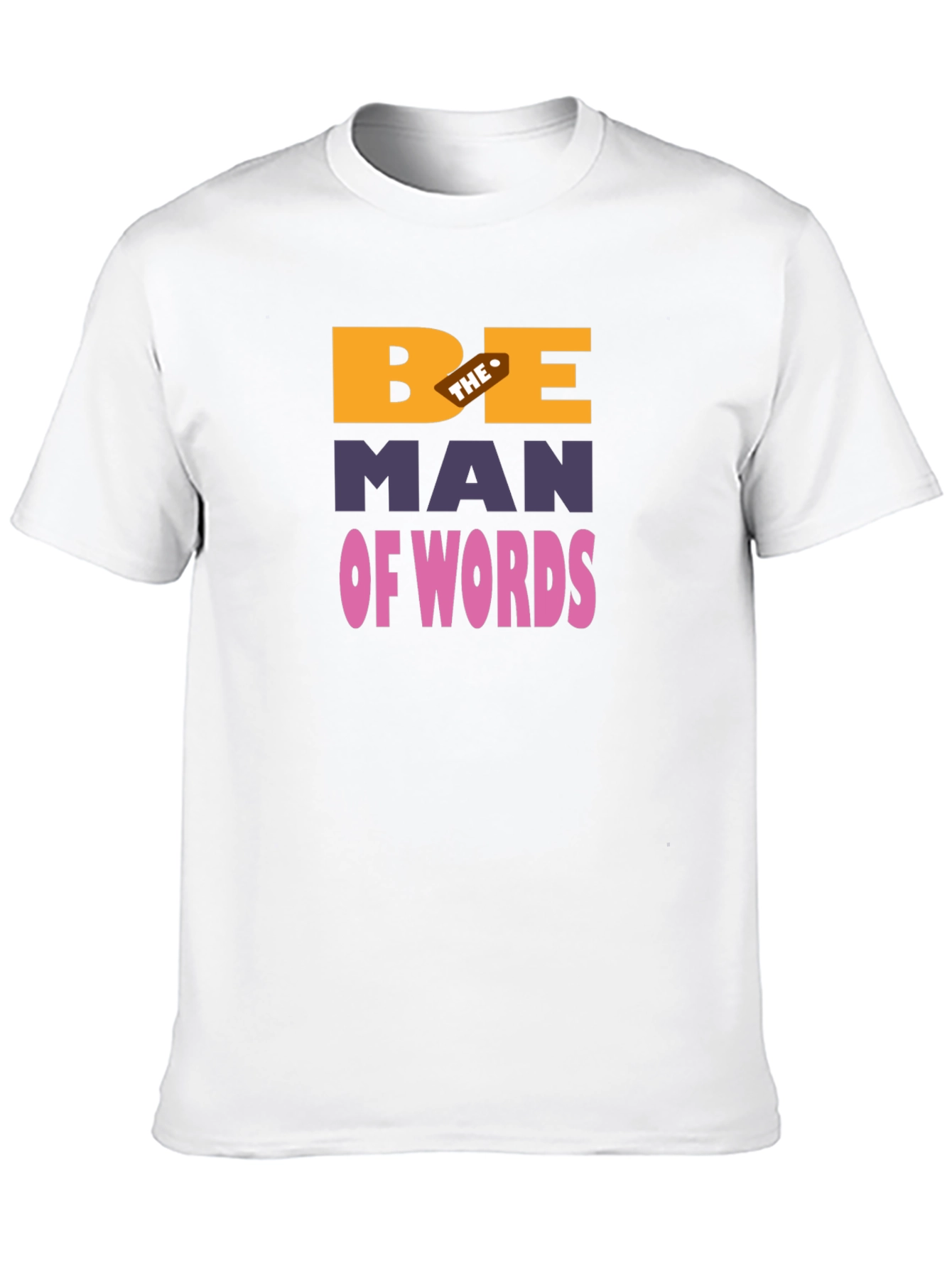 Be The Man Of Words Graphic T-Shirt