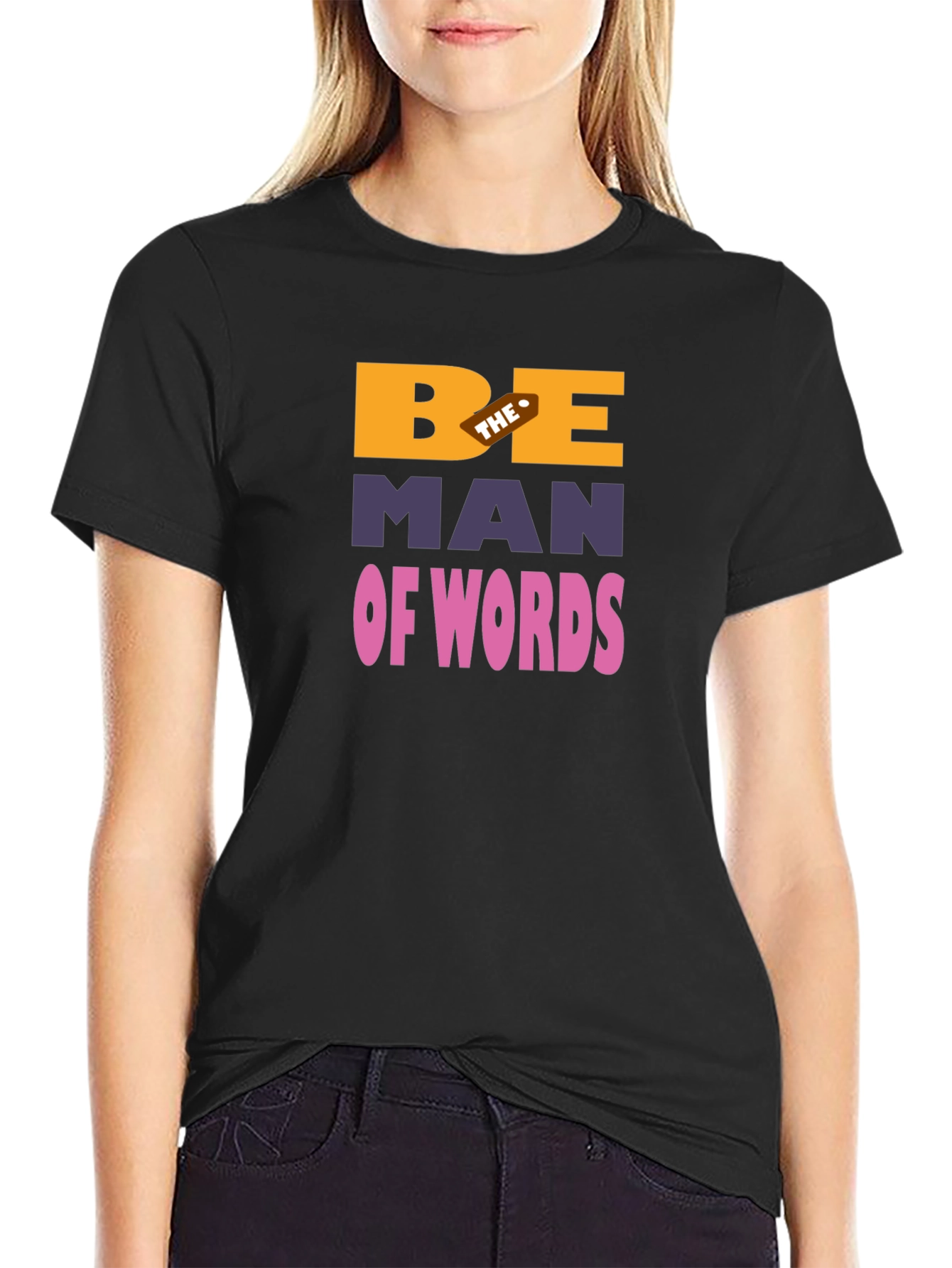 Be The Man Of Words Graphic T-Shirt