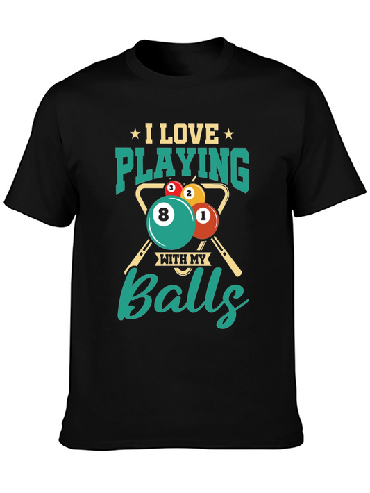 I Love Playing With My Balls T-Shirt