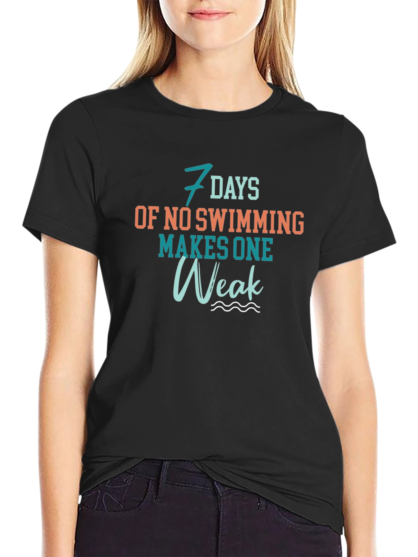 7 Days No Swimming Makes One Weak Black T-Shirt