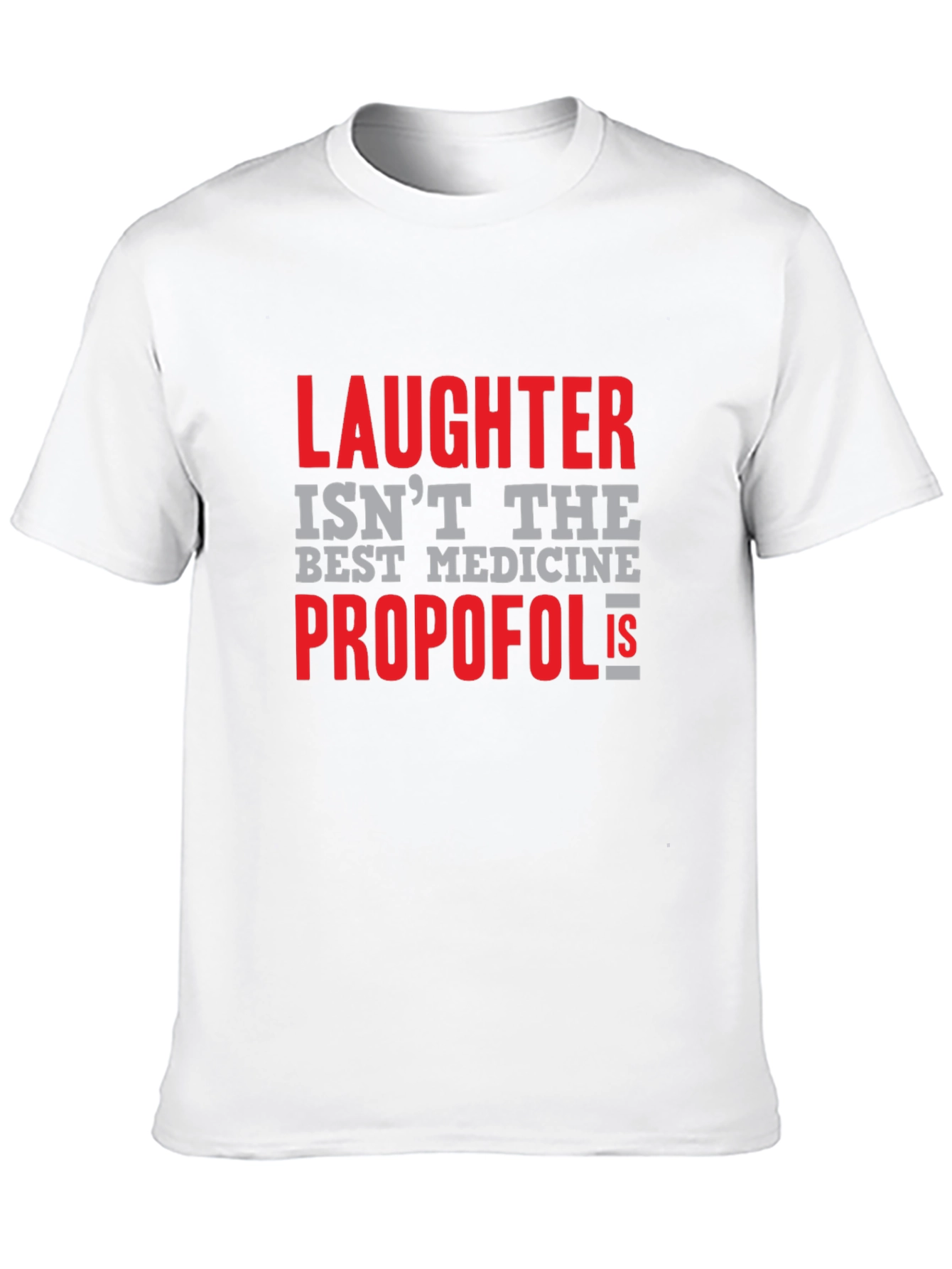 Propofol is Best Medicine Humor Graphic T-Shirt