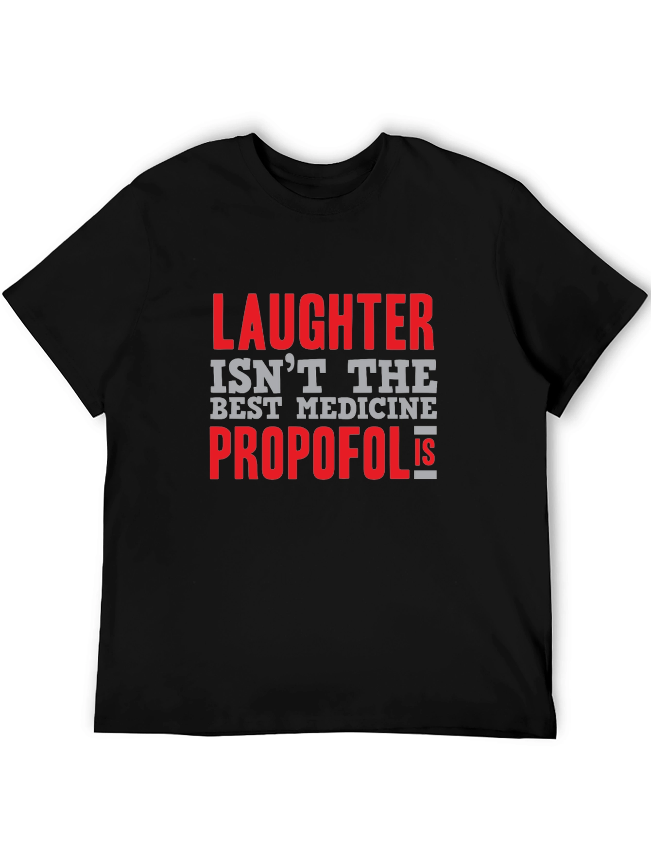 Propofol is Best Medicine Humor Graphic T-Shirt