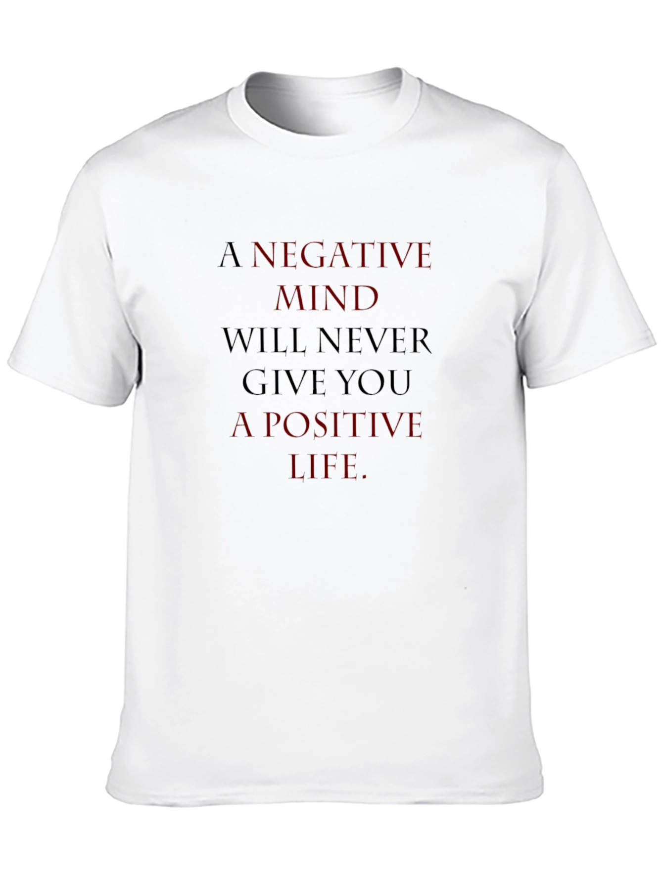 Motivational Graphic Tee - A Negative Mind T-Shirt