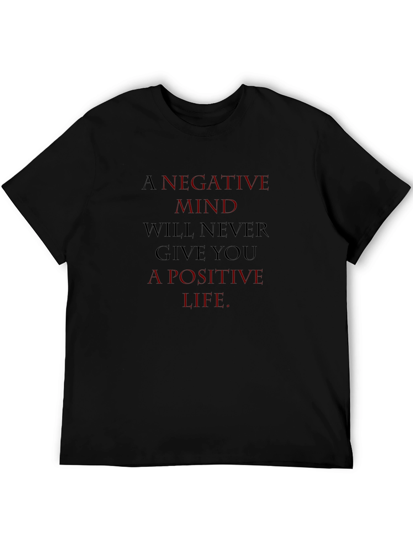 Motivational Graphic Tee - A Negative Mind T-Shirt