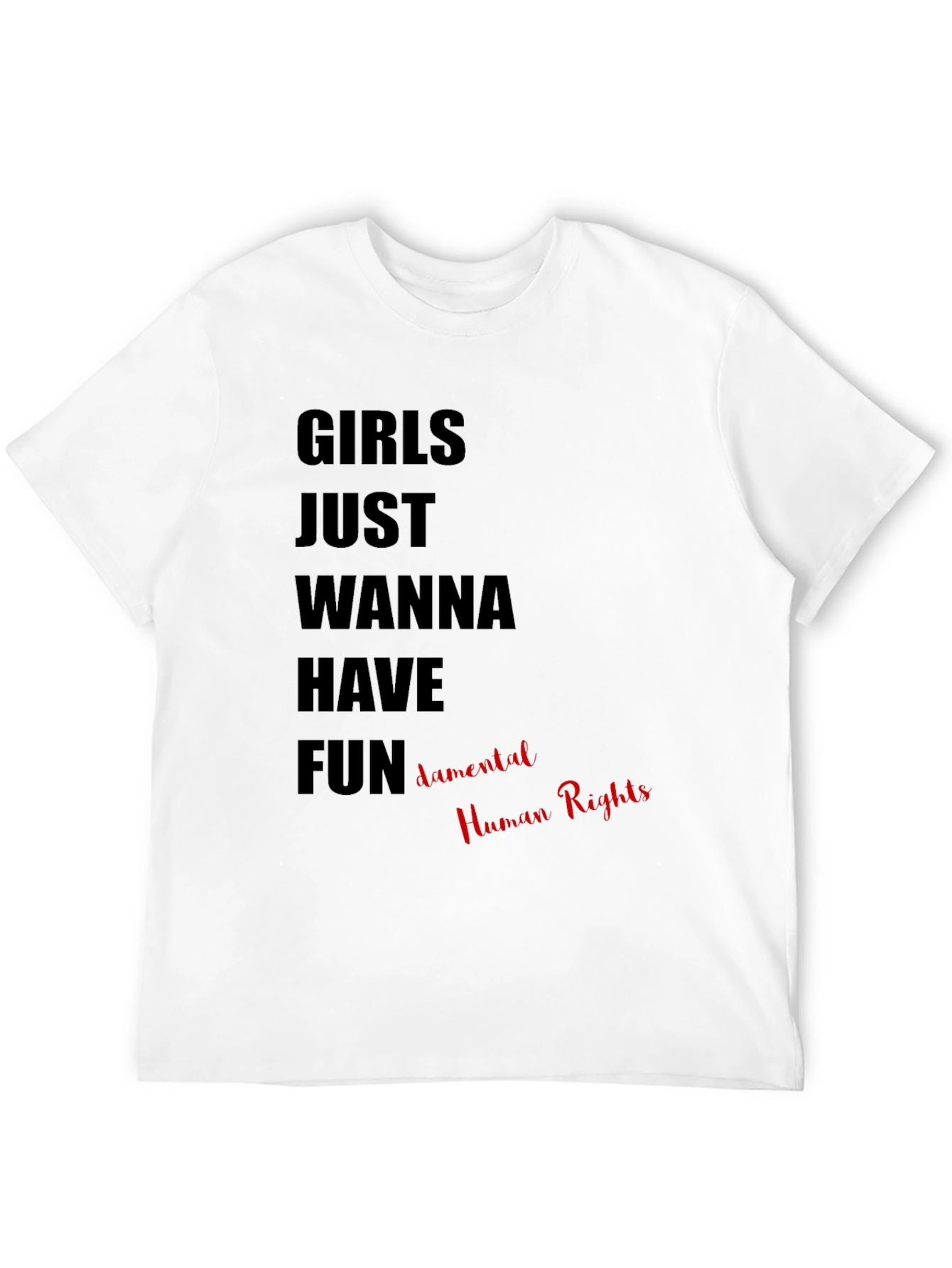 Girls Just Wanna Have Fundamental Human Rights T-Shirt