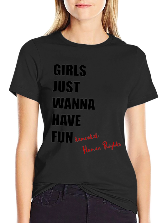 Girls Just Wanna Have Fundamental Human Rights T-Shirt