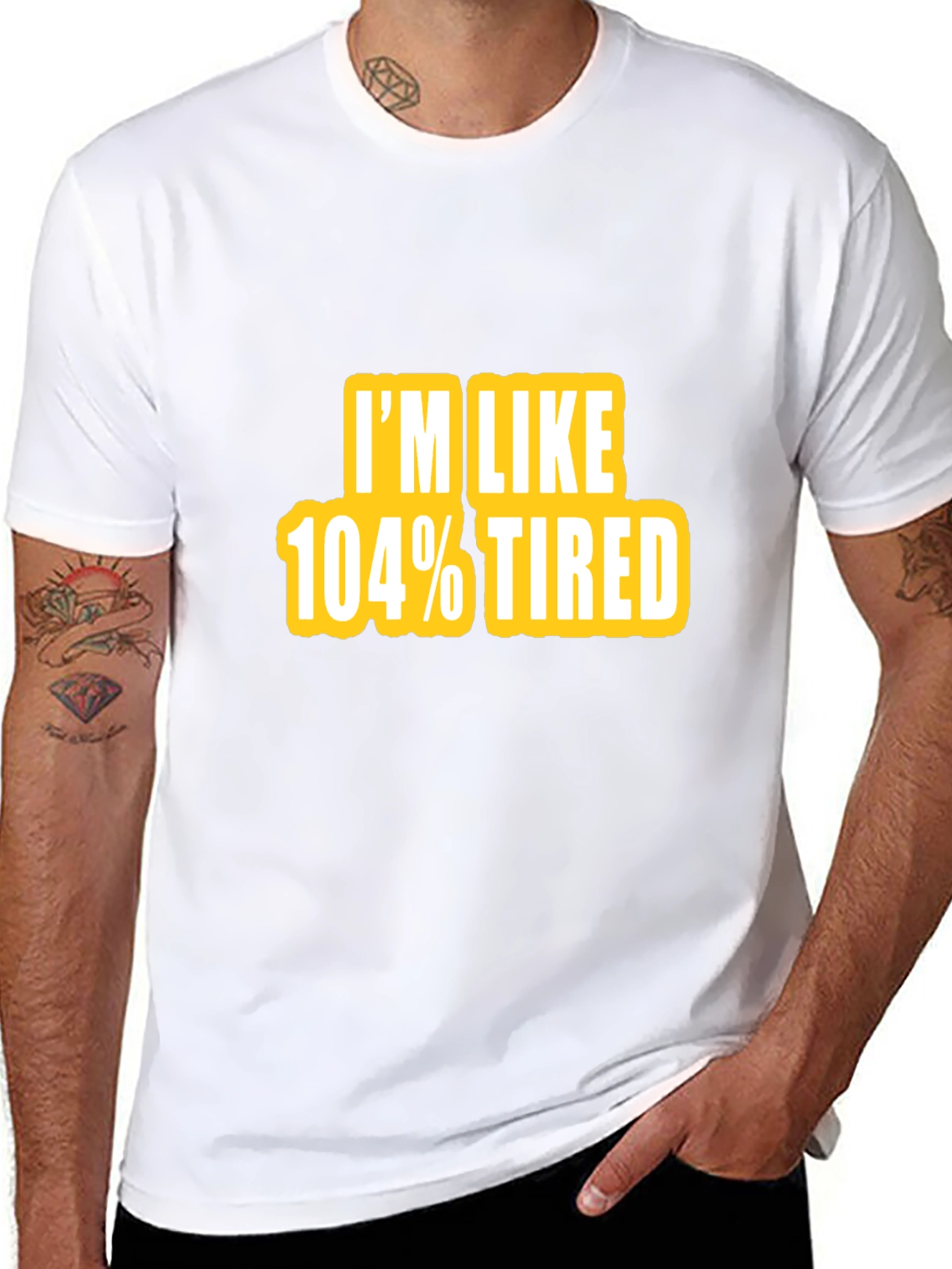 Im Like 104% Tired Graphic Tee