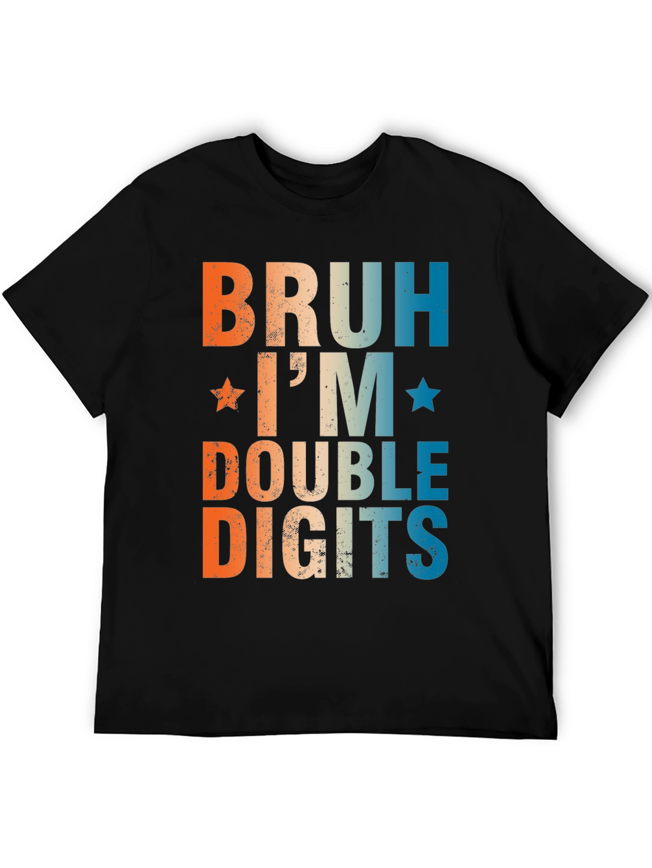 Bruh Im Double Digits T-Shirt