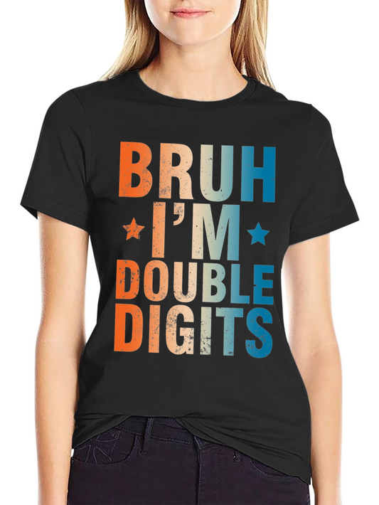 Bruh Im Double Digits T-Shirt