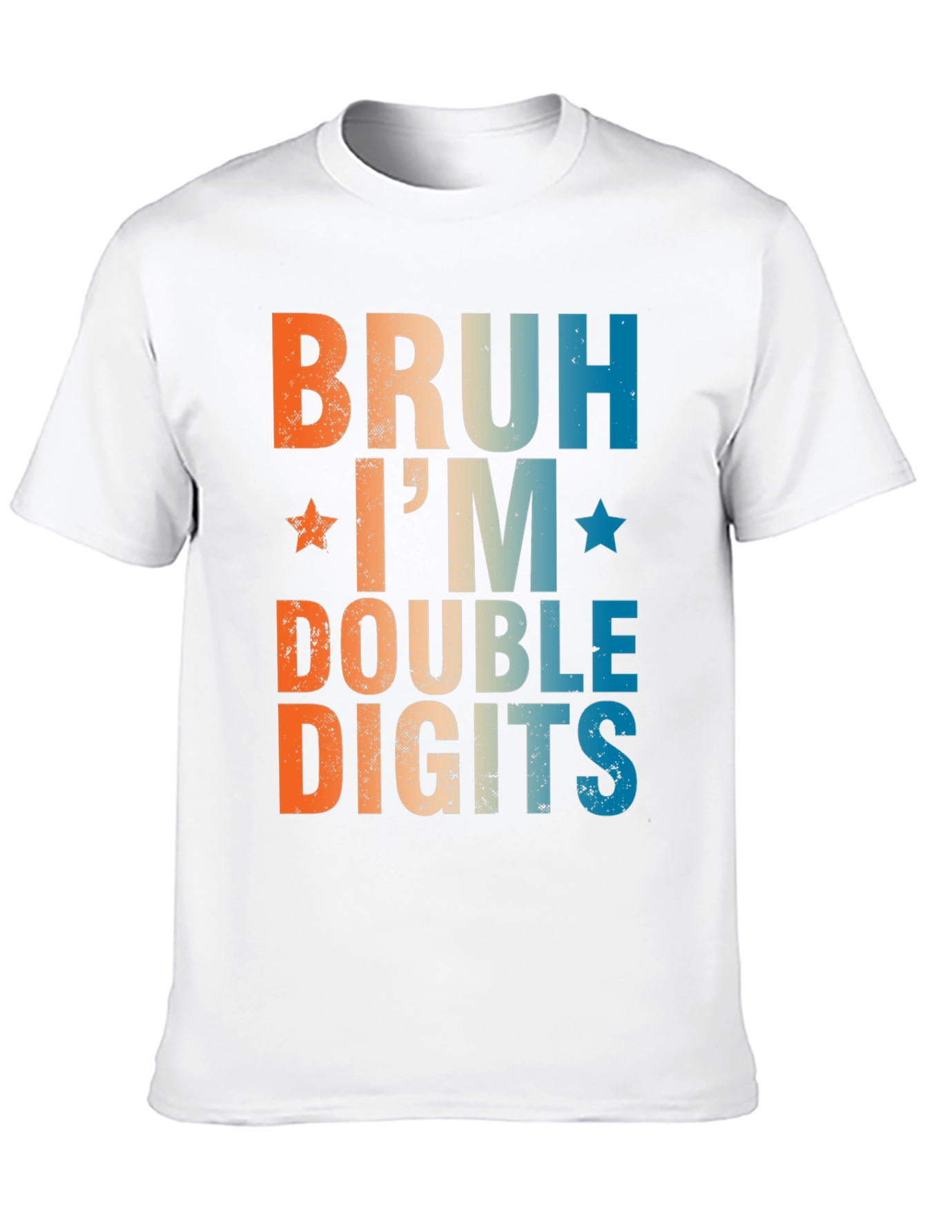 Bruh Im Double Digits T-Shirt