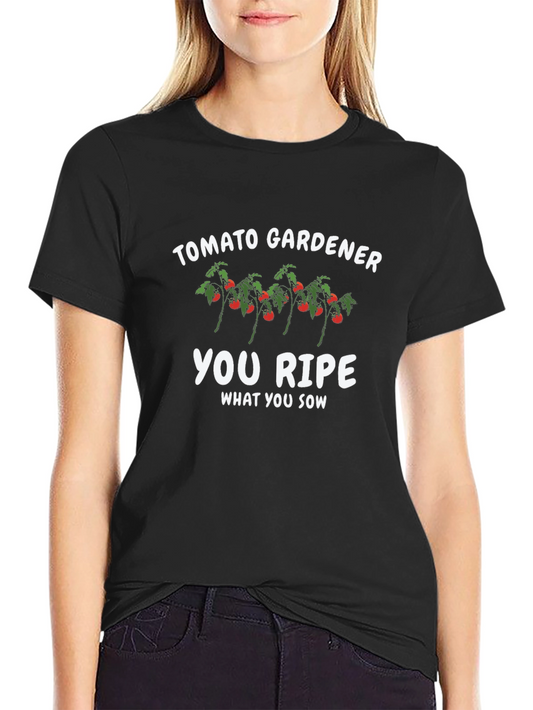 Tomato Gardener T-Shirt - You Ripe What You Sow Tee