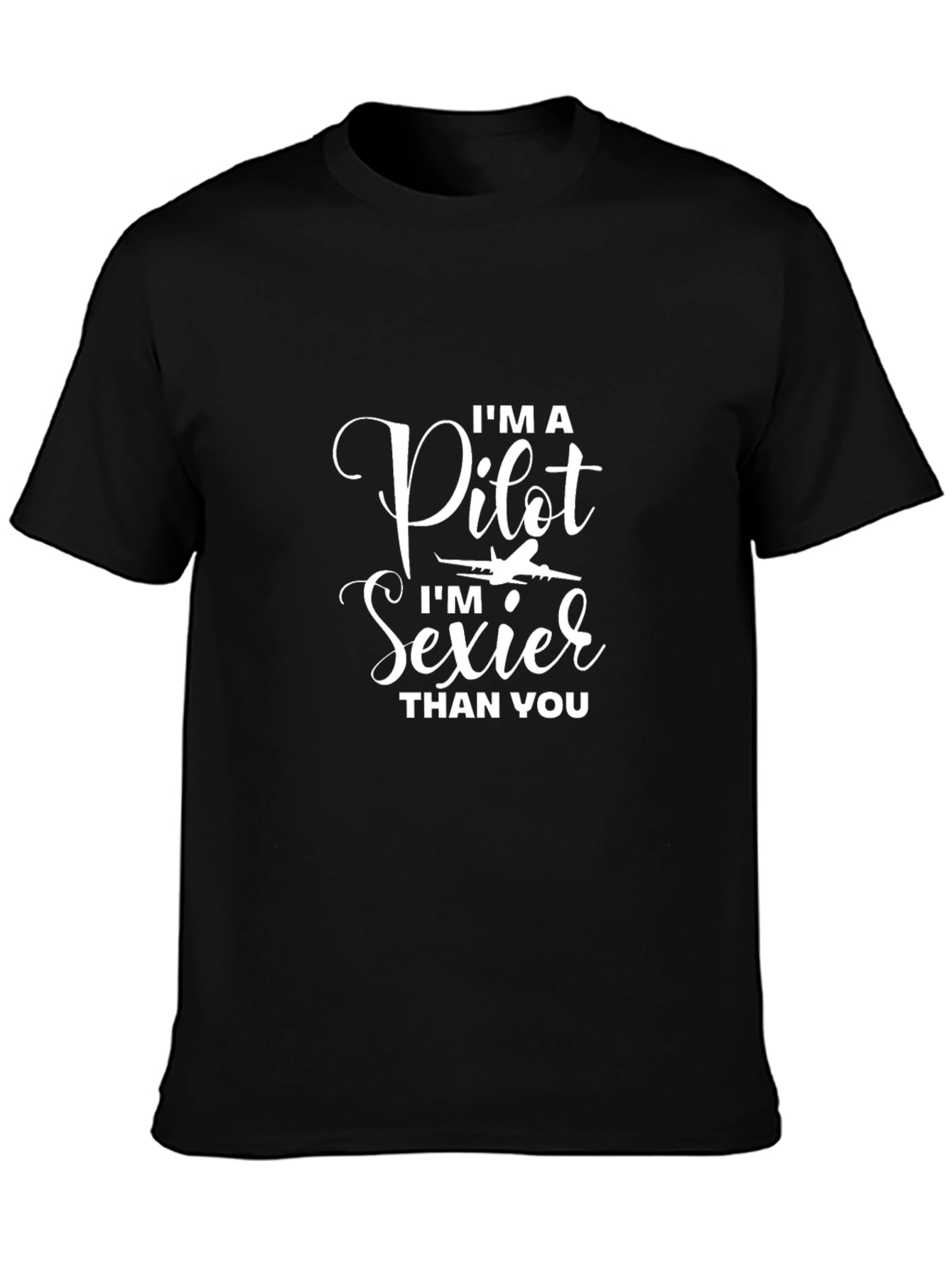 Pilot Sexier Than You T-Shirt Funny Pilot Gift