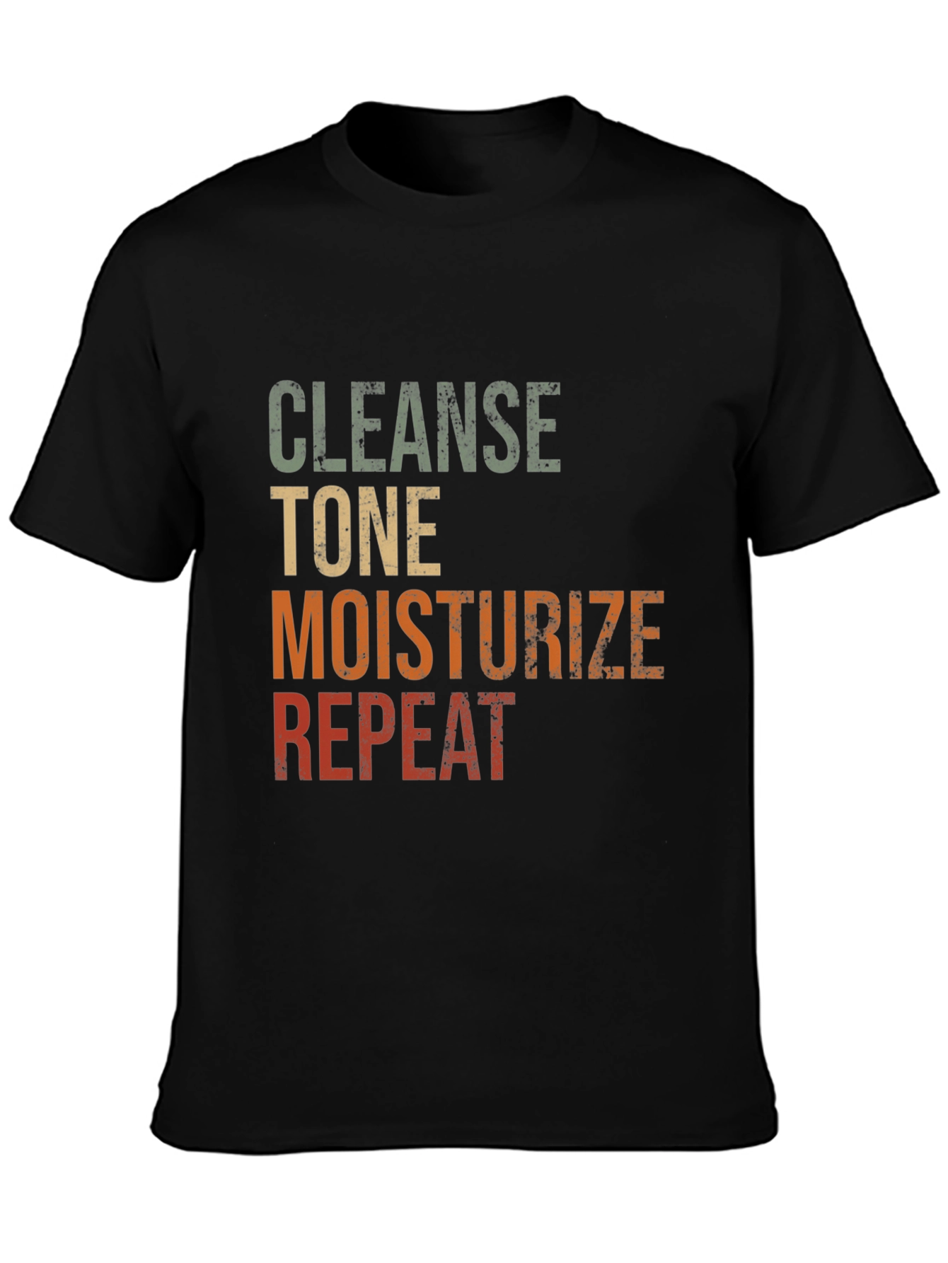 Cleanse Tone Moisturize Repeat T-Shirt