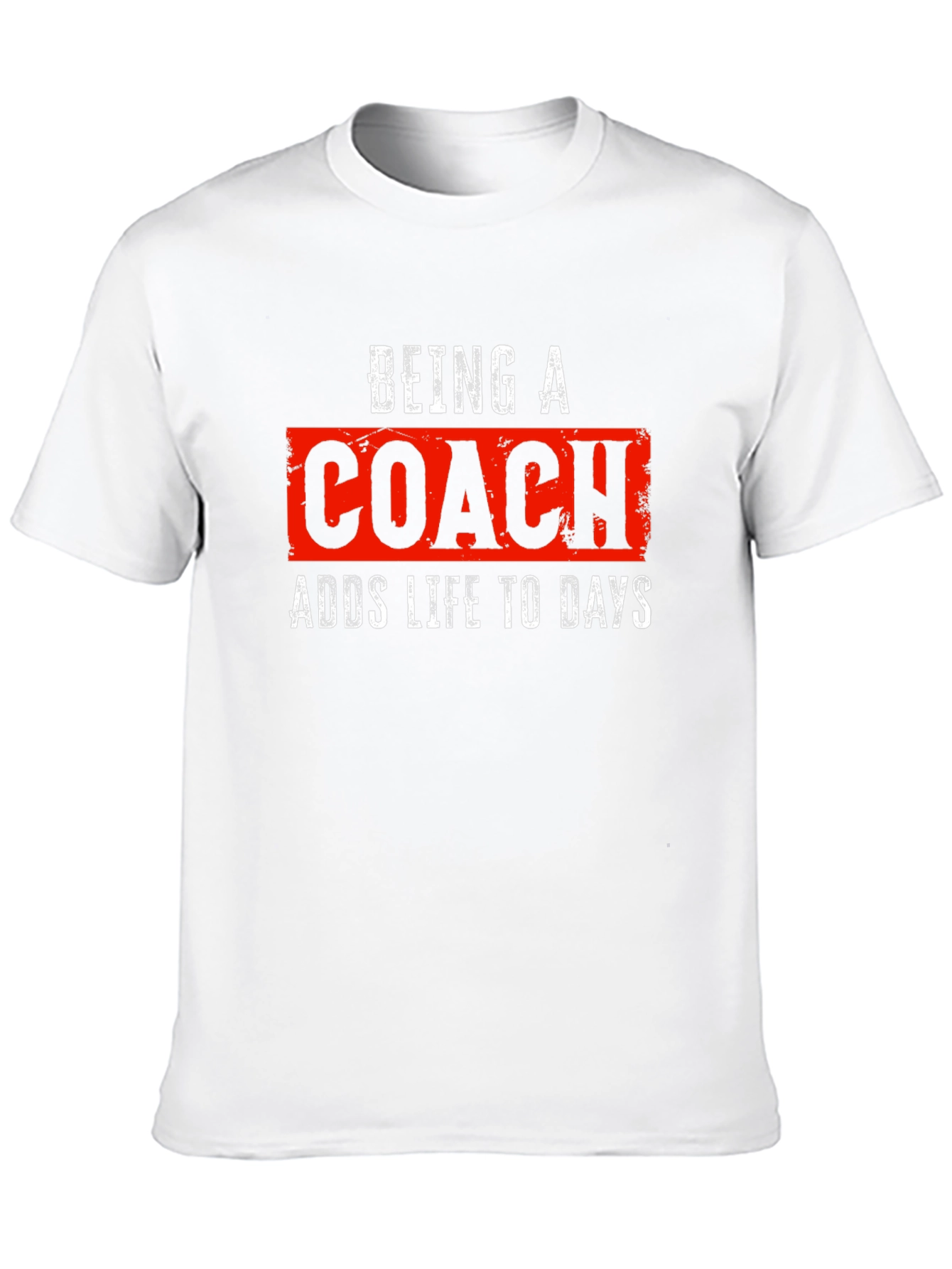 Being a Coach T-Shirt - Adds Life to Days