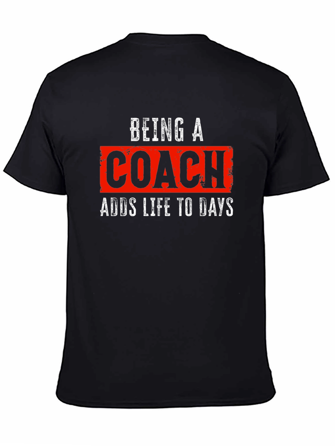 Being a Coach T-Shirt - Adds Life to Days