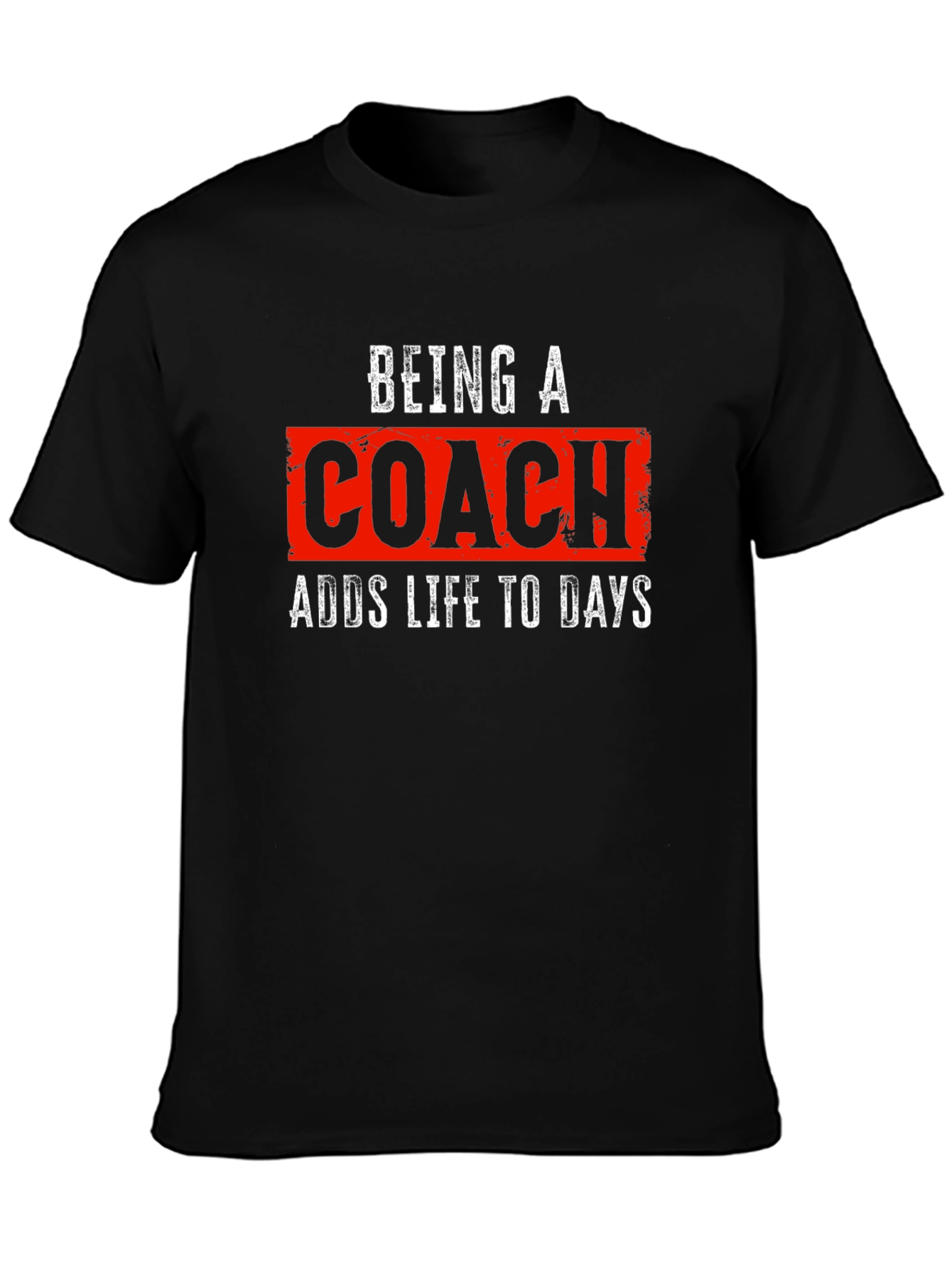 Being a Coach T-Shirt - Adds Life to Days