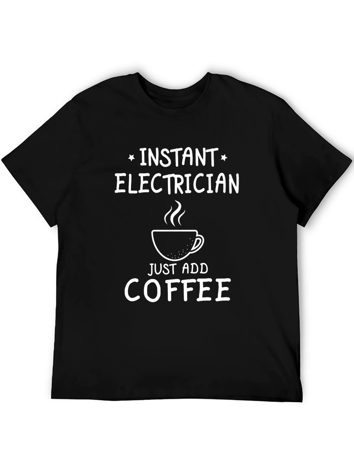 Instant Electrician Just Add Coffee Black T-Shirt