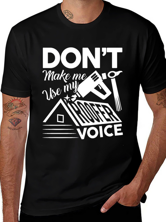Funny Roofer T-Shirt - Dont Make Me Use My Roofer Voice