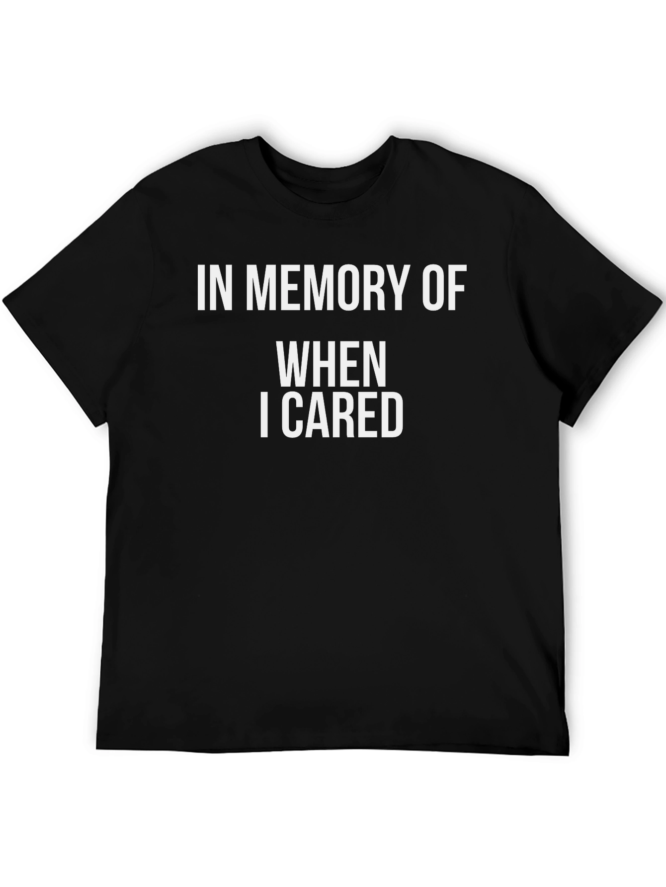 In Memory Of When I Cared Black T-Shirt