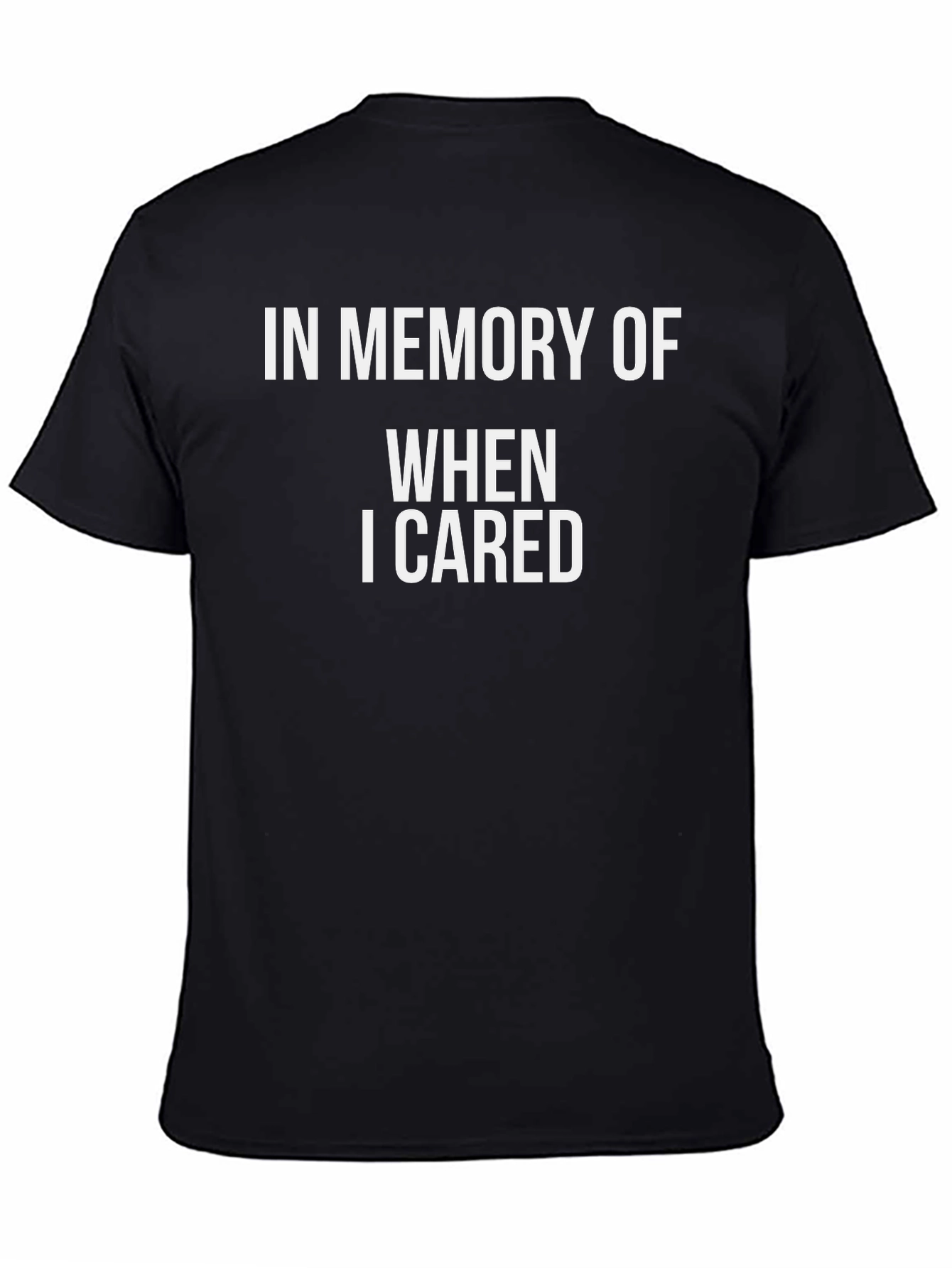 In Memory Of When I Cared Black T-Shirt