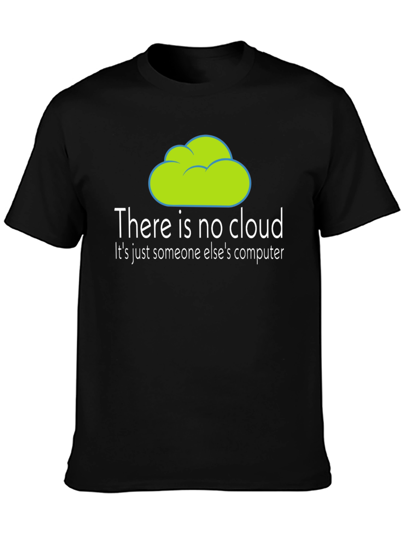 Humorous There is no cloud T-Shirt