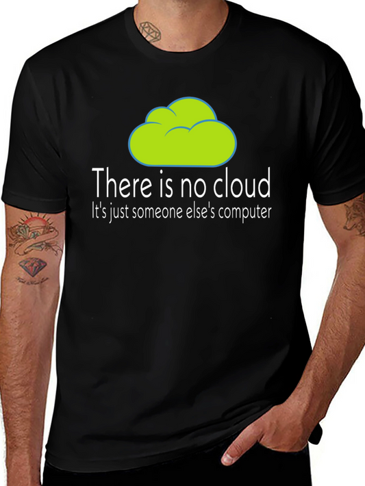 Humorous There is no cloud T-Shirt