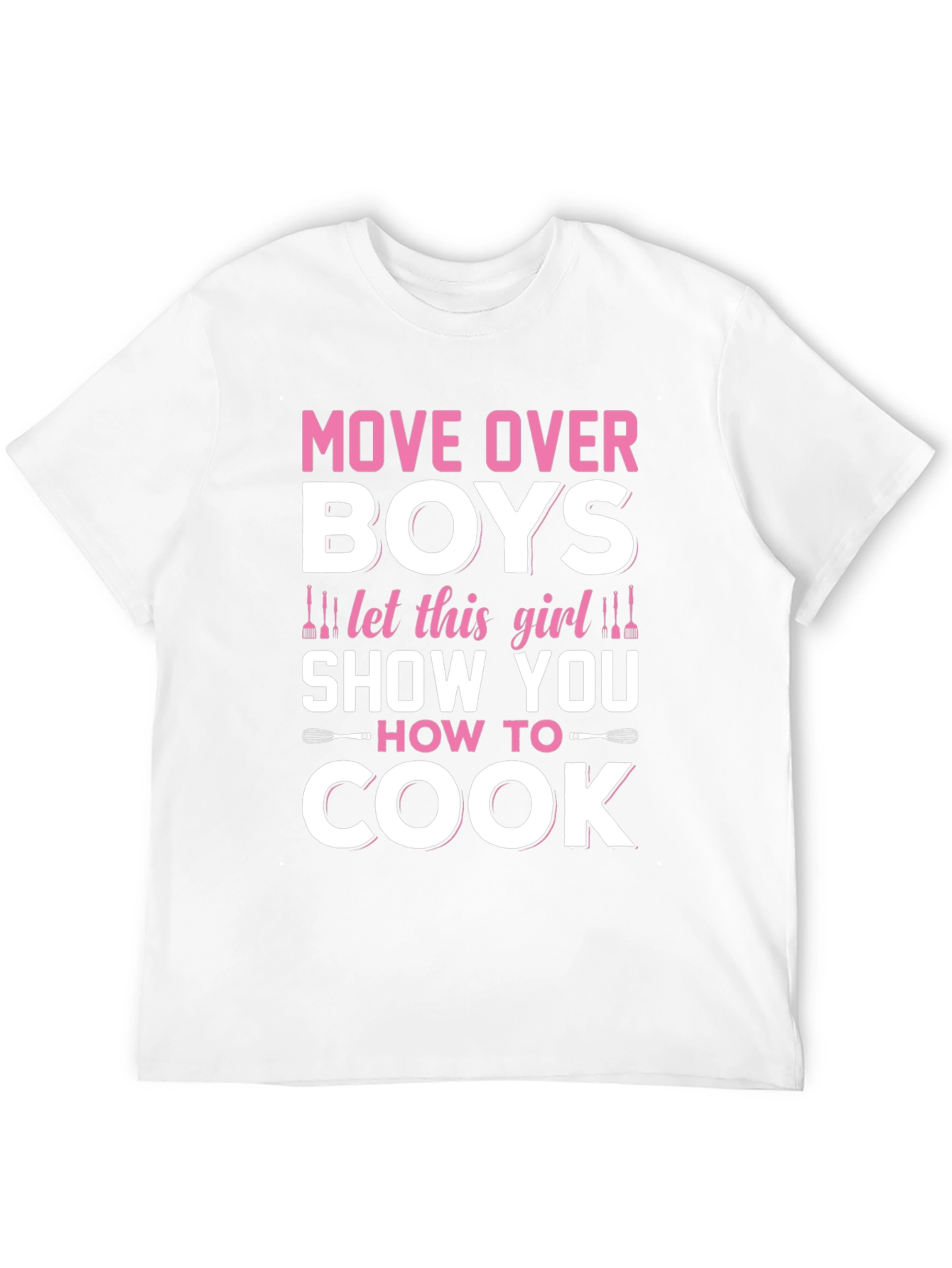 Move Over Boys Girls Can Cook Too T-Shirt