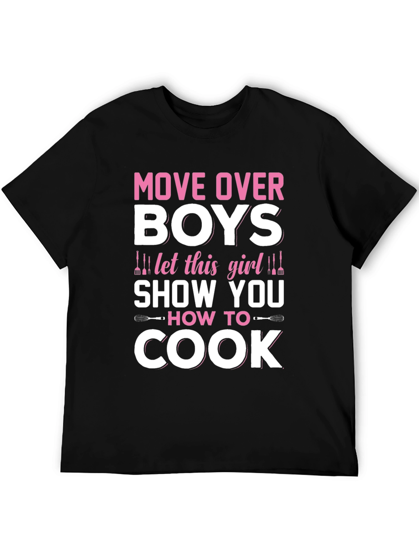 Move Over Boys Girls Can Cook Too T-Shirt